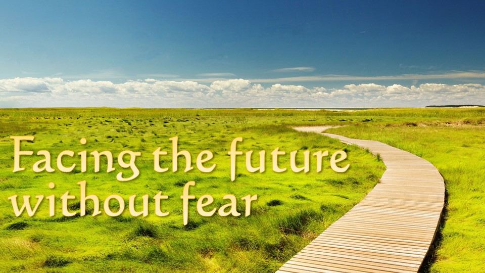 Facing The Future Without Fear Emmorton Baptist Church facing-the-future-without-fear-emmorton-baptist-church